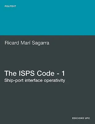 Codul ISP - 1. Operativitatea interfeței navă-port - The ISPs Code - 1. Ship-Port Interface Operativity