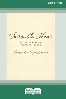 Pantofi simțitori: O poveste despre călătoria spirituală [Standard Large Print 16 Pt Edition] - Sensible Shoes: A Story about the Spiritual Journey [Standard Large Print 16 Pt Edition]