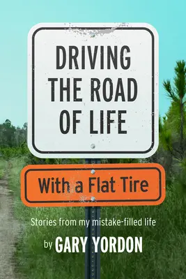 Conducerea pe drumul vieții cu o pană de cauciuc - Driving the Road of Life with a Flat Tire