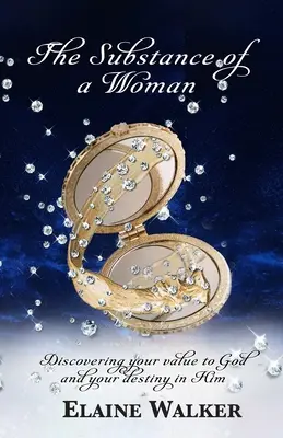 Substanța unei femei: Descoperirea valorii tale pentru Dumnezeu și a destinului tău în El - The Substance of a Woman: Discovering Your Value to God and Your Destiny in Him