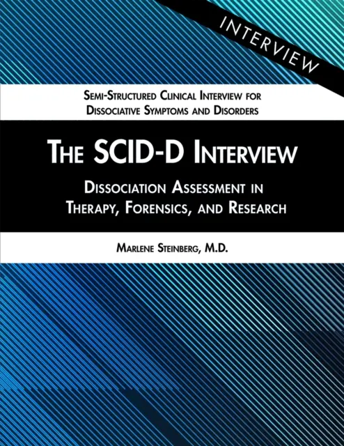 Interviul Scid-D: Evaluarea disociației în terapie, medicină legală și cercetare - The Scid-D Interview: Dissociation Assessment in Therapy, Forensics, and Research