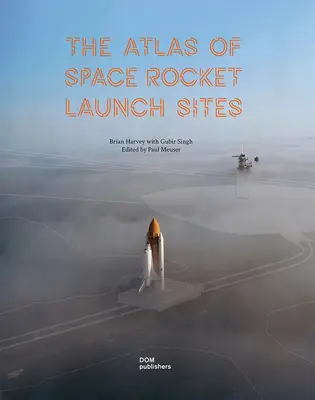 Atlasul locațiilor de lansare a rachetelor spațiale - The Atlas of Space Rocket Launch Sites