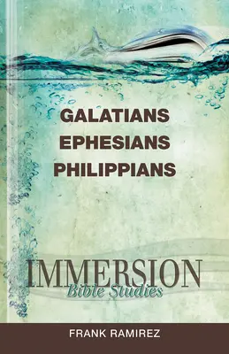 Studii biblice prin imersiune: Galateni, Efeseni, Filipeni - Immersion Bible Studies: Galatians, Ephesians, Philippians