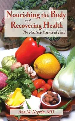 Nourishing the Body and Recovering Health Hardcover: Știința pozitivă a alimentației - Nourishing the Body and Recovering Health Hardcover: The Positive Science of Food