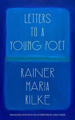 Scrisori către un tânăr poet (traduse și cu o postfață de Ulrich Baer) - Letters to a Young Poet (Translated and with an Afterword by Ulrich Baer)