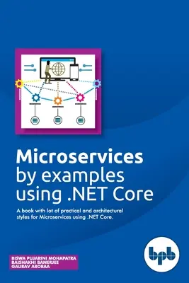 Microservicii prin exemple folosind .NET Core: O carte cu o mulțime de stiluri practice și arhitecturale pentru Microservicii utilizând .NET Core - Microservices by examples using .NET Core: A book with lot of practical and architectural styles for Microservices using .NET Core