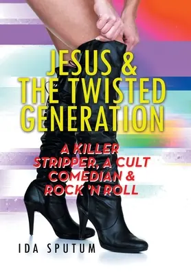 Iisus și generația Twisted: Un stripper ucigaș, un comediant cult și rock'n'roll - Jesus & the Twisted Generation: A Killer Stripper, a Cult Comedian & Rock'n'roll