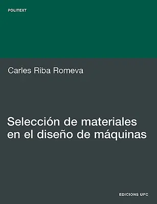 Selecția materialelor în domeniul mașinilor - Seleccin de Materiales En El Diseo de Mquinas