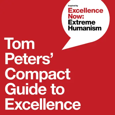 Ghidul compact pentru excelență al lui Tom Peters - Tom Peters' Compact Guide to Excellence