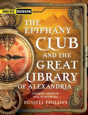 Clubul Epifaniei și Marea Bibliotecă din Alexandria: O campanie Steampunk pentru RISUS: The Anything RPG - The Epiphany Club and the Great Library of Alexandria: A Steampunk campaign for RISUS: The Anything RPG