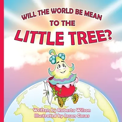 Va fi lumea rea cu micul copac - Will The World Be Mean To The Little Tree