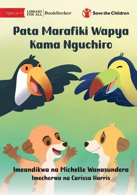 Fă-ți prieteni ca o suricata - Pata Marafiki Wapya Kama Nguchiro - Make Friends Like A Meerkat - Pata Marafiki Wapya Kama Nguchiro
