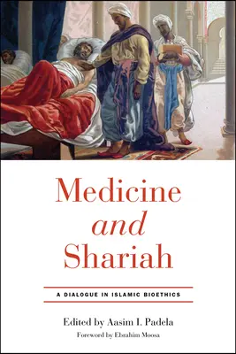 Medicina și Shariah: Un dialog în bioetica islamică - Medicine and Shariah: A Dialogue in Islamic Bioethics