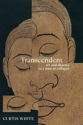 Transcendent: Artă și Dharma într-o perioadă de colaps - Transcendent: Art and Dharma in a Time of Collapse