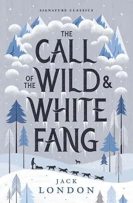 Chemarea sălbaticului și Colț Alb (The Call of the Wild and White Fang) - The Call of the Wild and White Fang