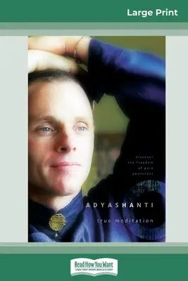 Meditația adevărată: Descoperă libertatea conștiinței pure (16pt Large Print Edition) - True Meditation: Discover the Freedom of Pure Awareness (16pt Large Print Edition)