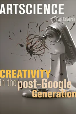 Știința artelor: Creativitatea în generația post-Google - Artscience: Creativity in the Post-Google Generation