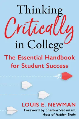 Gândirea critică în facultate: Manualul esențial pentru succesul studenților - Thinking Critically in College: The Essential Handbook for Student Success