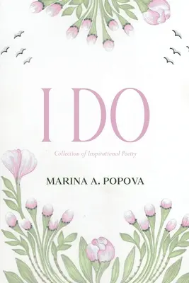 I Do: Colecție de poezii inspiraționale - I Do: Collection of Inspirational Poetry
