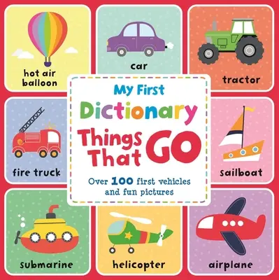 Lucruri care merg: Un prim dicționar de imagini - Things That Go: A First Picture Dictionary