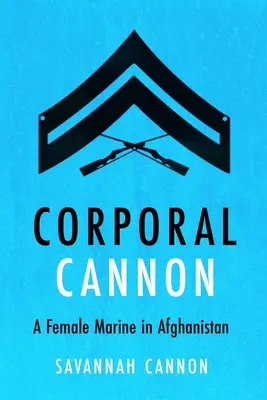 Caporalul Cannon: O femeie pușcaș marin în Afganistan - Corporal Cannon: A Female Marine in Afghanistan