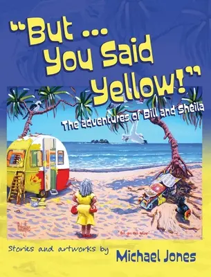Dar ... Ai spus galben! Aventurile lui Bill și Sheila - But ... You Said Yellow!: The adventures of Bill and Sheila