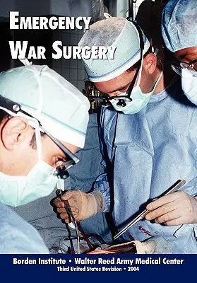 Chirurgia de urgență în război (ediția a treia) - Emergency War Surgery (Third Edition)