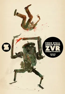 Zvrc: Zombies Vs Robots Complete, Volumul 1 - Zvrc: Zombies Vs Robots Complete, Volume 1