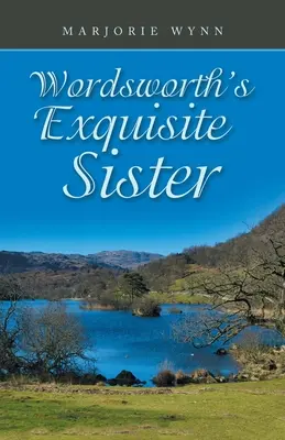 Sora rafinată a lui Wordsworth - Wordsworth's Exquisite Sister