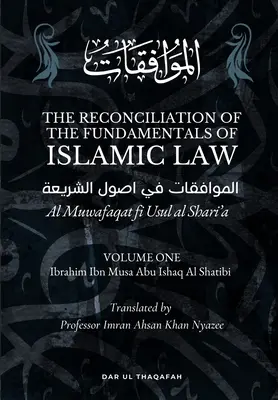 Reconcilierea fundamentelor legii islamice: Volumul 1 - Al Muwafaqat fi Usul al Shari'a: الموافق&# - The Reconciliation of the Fundamentals of Islamic Law: Volume 1 - Al Muwafaqat fi Usul al Shari'a: الموافق&#