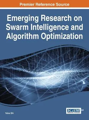 Cercetări emergente privind inteligența roiurilor și optimizarea algoritmilor - Emerging Research on Swarm Intelligence and Algorithm Optimization