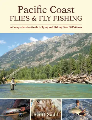Pacific Coast Flies & Fly Fishing: Un ghid cuprinzător pentru legarea și pescuitul a peste 60 de modele - Pacific Coast Flies & Fly Fishing: A Comprehensive Guide to Tying and Fishing Over 60 Patterns