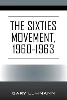 Mișcarea anilor '60, 1960-1963 - The Sixties Movement, 1960-1963