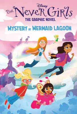 Mystery at Mermaid Lagoon (Disney the Never Girls: Graphic Novel #1)