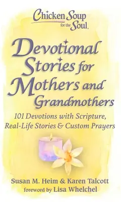 Supa de pui pentru suflet: Povestiri devoționale pentru mame și bunici: 101 devoțiuni cu scripturi, povestiri din viața reală și rugăciuni personalizate - Chicken Soup for the Soul: Devotional Stories for Mothers and Grandmothers: 101 Devotions with Scripture, Real-Life Stories & Custom Prayers