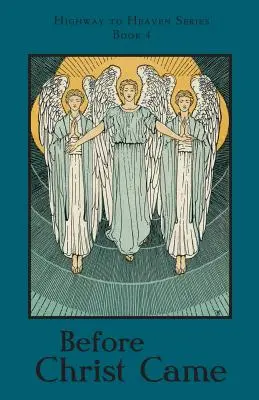 Înainte de venirea lui Hristos: Seria Autostrada spre Rai - Before Christ Came: Highway to Heaven Series
