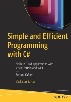 Programare simplă și eficientă cu C#: Competențe pentru crearea de aplicații cu Visual Studio și .Net - Simple and Efficient Programming with C#: Skills to Build Applications with Visual Studio and .Net