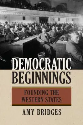 Începuturi democratice: Fondarea statelor occidentale - Democratic Beginnings: Founding the Western States
