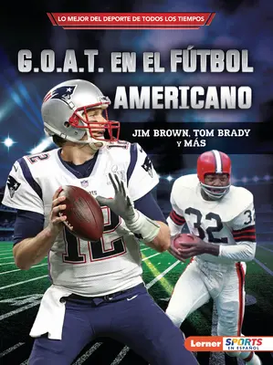 G.O.A.T. En El Ftbol Americano (G.O.A.T. al fotbalului): Jim Brown, Tom Brady Y Ms - G.O.A.T. En El Ftbol Americano (Football's G.O.A.T.): Jim Brown, Tom Brady Y Ms