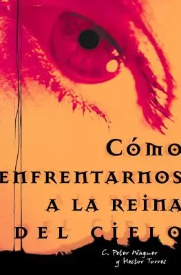 Como Enfrentarnos a la Reina del Cielo = Confruntarea cu Regina Cerului = Confruntarea cu Regina Cerului - Como Enfrentarnos a la Reina del Cielo = Confronting the Queen of Heaven = Confronting the Queen of Heaven