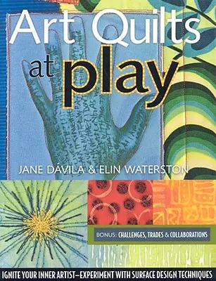 Art Quilts at Play - Ediție tipărită la cerere - Art Quilts at Play - Print-On-Demand Edition
