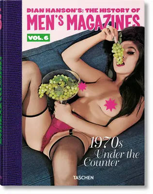 Dian Hanson's: The History of Men's Magazines. Vol. 6: Anii 1970 sub tejghea - Dian Hanson's: The History of Men's Magazines. Vol. 6: 1970s Under the Counter