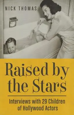 Raised by the Stars: Interviuri cu 29 de copii ai actorilor de la Hollywood - Raised by the Stars: Interviews with 29 Children of Hollywood Actors