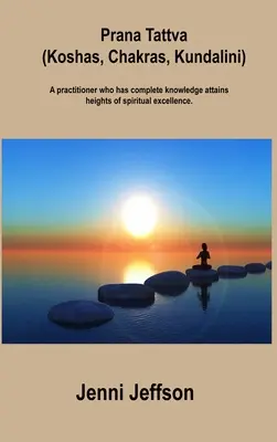 Prana Tattva (Koshas, Chakras, Kundalini): Un practicant care are cunoștințe complete atinge culmi de excelență spirituală. - Prana Tattva (Koshas, Chakras, Kundalini): A practitioner who has complete knowledge attains heights of spiritual excellence.