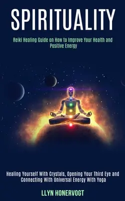 Spiritualitate: Reiki Healing Guide on How to Improve Your Health and Positive Energy (Vindecă-te cu cristale, Deschide-ți Th - Spirituality: Reiki Healing Guide on How to Improve Your Health and Positive Energy (Healing Yourself With Crystals, Opening Your Th