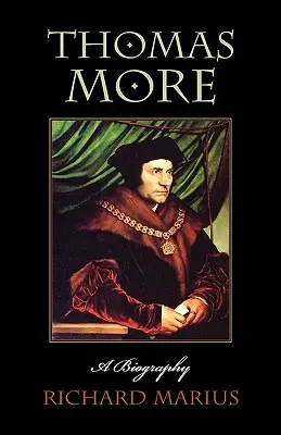 Thomas More: O biografie - Thomas More: A Biography