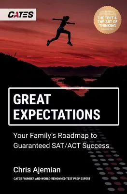 Marile așteptări: Foaia de parcurs a familiei tale către succesul garantat la SAT/ACT - Great Expectations: Your Family's Roadmap to Guaranteed SAT/ACT Success