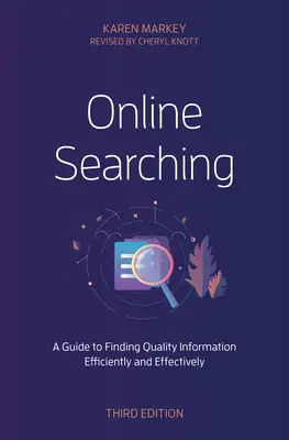 Online Searching: A Guide to Finding Quality Information Efficiently and Effectively, Third Edition