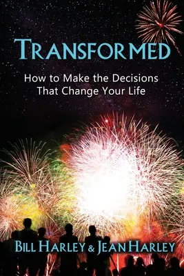 Transformat: Cum să iei deciziile care îți schimbă viața - Transformed: How to Make the Decisions That Change Your Life