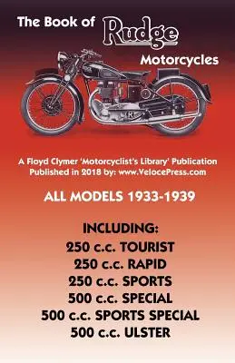 Cartea motocicletelor Rudge Toate modelele 1933-1939 - Book of Rudge Motorcycles All Models 1933-1939